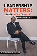 E-Book (epub) Leadership Matters: Leaders Born or Made? von Sabelo Sam Gasela Mhlanga
