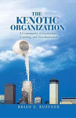 E-Book (epub) The Kenotic Organization von Brian E. Ruffner