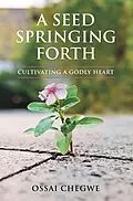 E-Book (epub) A Seed Springing Forth von Ossai Chegwe