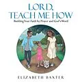 E-Book (epub) Lord, Teach Me How von Elizabeth Baxter