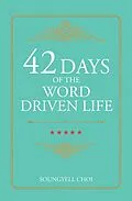 E-Book (epub) 42 Days of the Word Driven Life von Soungyell Choi