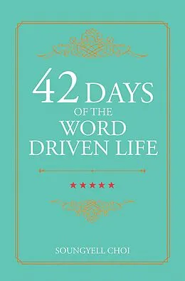 E-Book (epub) 42 Days of the Word Driven Life von Soungyell Choi