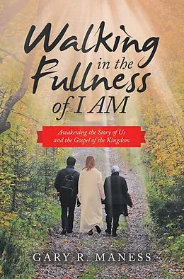 ePUB Walking in the Fullness of I Am von Gary R. Maness