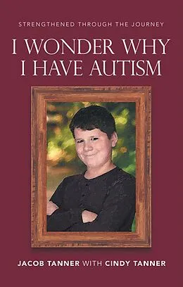 E-Book (epub) I Wonder Why I Have Autism von Jacob Tanner