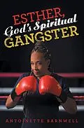 E-Book (epub) Esther, God's Spiritual Gangster von Antoinette Barnwell