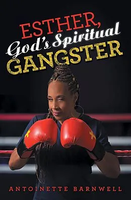 E-Book (epub) Esther, God's Spiritual Gangster von Antoinette Barnwell