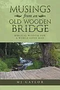 E-Book (epub) Musings from an Old Wooden Bridge von Mj Gaylor