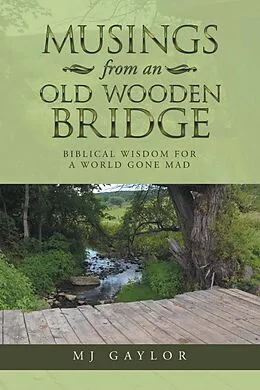 E-Book (epub) Musings from an Old Wooden Bridge von Mj Gaylor