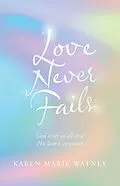 E-Book (epub) Love Never Fails von Karen Marie Watney