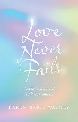 E-Book (epub) Love Never Fails von Karen Marie Watney