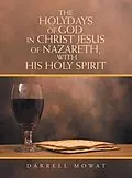 E-Book (epub) The Holydays of God, in Christ Jesus of Nazareth, with His Holy Spirit von Darrell Mowat