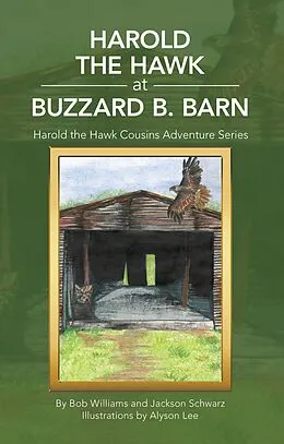 E-Book (epub) Harold the Hawk at Buzzard B. Barn von Bob Williams, Jackson Schwarz