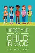 E-Book (epub) Lifestyle of a Child in God von T. S. Williams