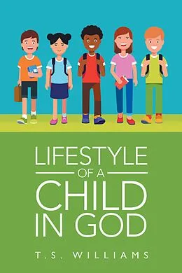 E-Book (epub) Lifestyle of a Child in God von T. S. Williams