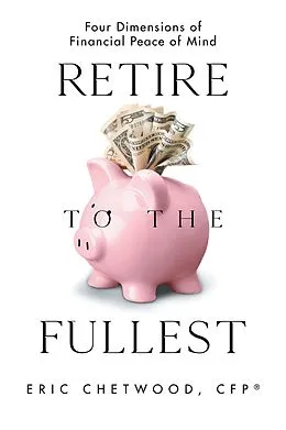 E-Book (epub) Retire to the Fullest von Eric Chetwood CFP®