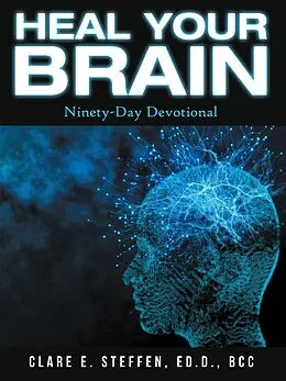 E-Book (epub) Heal Your Brain von Clare E. Steffen Ed. D. BCC