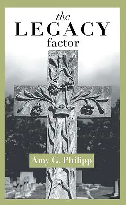 E-Book (epub) The Legacy Factor von Amy G. Philipp