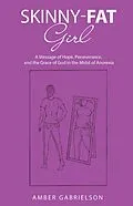 E-Book (epub) Skinny-Fat Girl von Amber Gabrielson