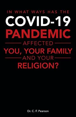 E-Book (epub) In What Ways Has the Covid-19 Pandemic Affected You, Your Family and Your Religion? von C. F. Pearson
