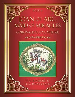 E-Book (epub) Joan of Arc MAID of MIRACLES von T. C. Richert, R. L. Montclair