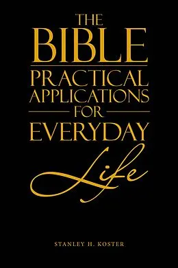 E-Book (epub) The Bible - Practical Applications for Everyday Life von Stanley H. Koster