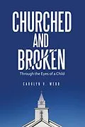 E-Book (epub) Churched and Broken von Carolyn V. Webb