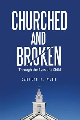 E-Book (epub) Churched and Broken von Carolyn V. Webb
