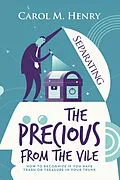 E-Book (epub) Separating the Precious from the Vile von Carol M. Henry