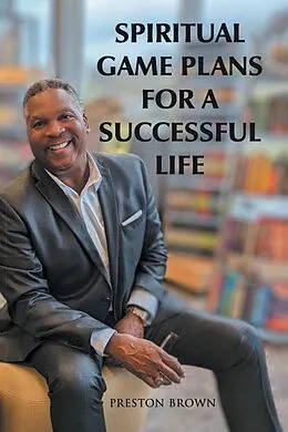 E-Book (epub) Spiritual Game Plans for a Successful Life von Preston Brown