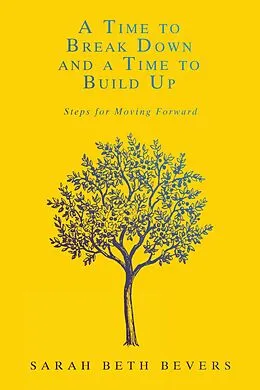E-Book (epub) A Time to Break Down and a Time to Build Up von Sarah Beth Bevers