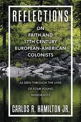 E-Book (epub) Reflections on Faith and 17Th Century European-American Colonists von Carlos R. Hamilton Jr.