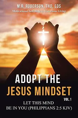 E-Book (epub) Adopt the Jesus Mindset Vol. 1 von M. R. Roberson Thd Eds
