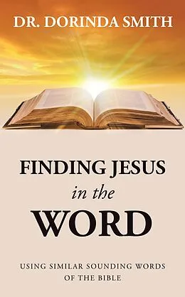 E-Book (epub) Finding Jesus in the Word von Dorinda Smith