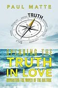 E-Book (epub) Speaking the Truth in Love von Paul Matte