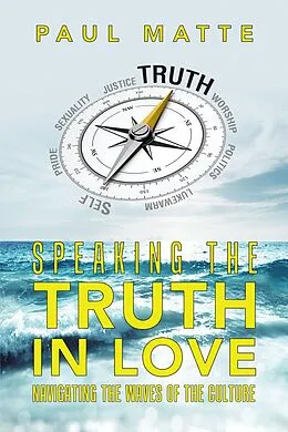 E-Book (epub) Speaking the Truth in Love von Paul Matte