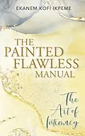 E-Book (epub) The Painted Flawless Manual von Ekanem Kofi Ikpeme