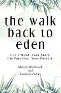 E-Book (epub) The Walk Back to Eden von Melody Westbrook, Emileigh Ziebka