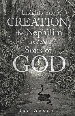 E-Book (epub) Insights into Creation, the Nephilim and the Sons of God von Ian Archer