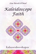 E-Book (epub) Kaleidoscope Faith von Lisa Revels O'Neal