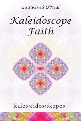 E-Book (epub) Kaleidoscope Faith von Lisa Revels O'Neal