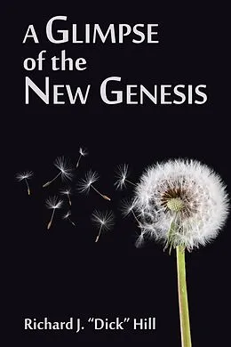 E-Book (epub) A Glimpse of the New Genesis von Richard J. "Dick" Hill