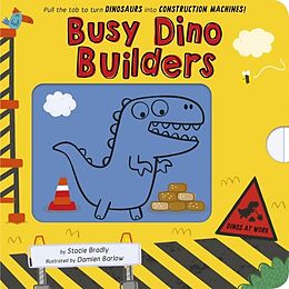 Reliure en carton indéchirable Busy Builders: Dinos at Work de Stacie Bradly, Damien Barlow