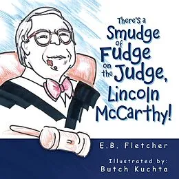 E-Book (epub) There's a Smudge of Fudge on the Judge, Lincoln Mccarthy! von E. B. Fletcher
