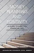 E-Book (epub) Money Planning and Positivity von Jacqueline Schadeck CFP®? AWMA®?