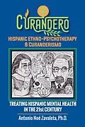 E-Book (epub) Curandero Hispanic Ethno-Psychotherapy & Curanderismo von Antonio Noé Zavaleta Ph. D