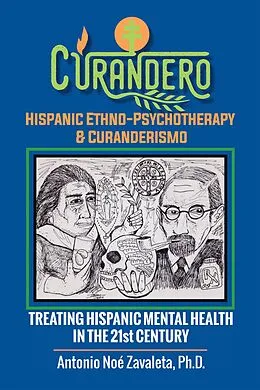 E-Book (epub) Curandero Hispanic Ethno-Psychotherapy & Curanderismo von Antonio Noé Zavaleta Ph. D