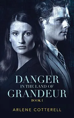 E-Book (epub) Danger in the Land of Grandeur von Arlene Cotterell