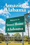 E-Book (epub) Amazing Alabama: a Potpourri of Fascinating Facts, Tall Tales and Storied Stories von Joseph W. Lewis Jr. M. D.