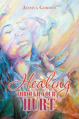 ePUB Healing Through Your Hurt von Jessica Gordon