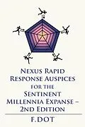 E-Book (epub) Nexus Rapid Response Auspices for the Sentinent Millennia Expanse - 2Nd Edition von F. Dot